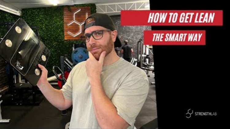 How to Get Lean The Smart Way – StrengthLab Strategies